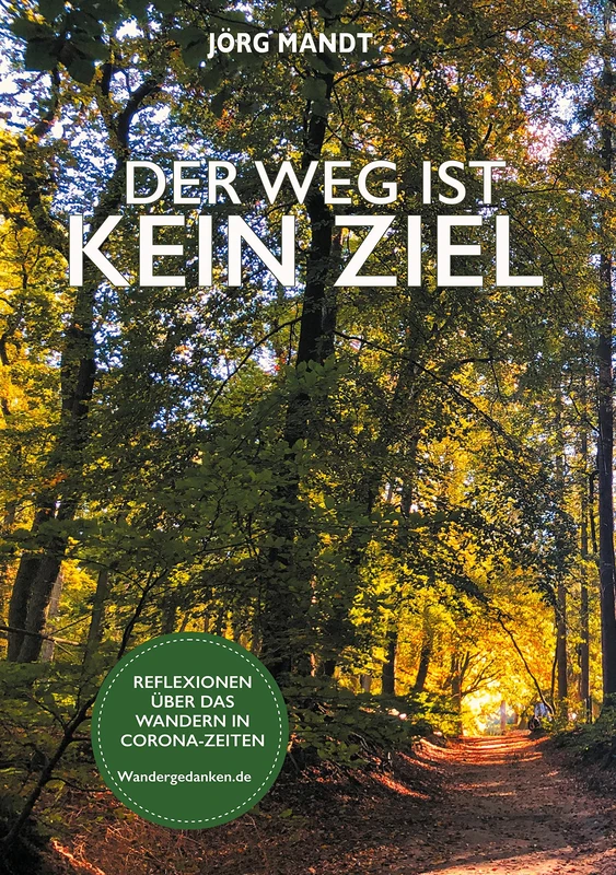 Der Weg ist kein Ziel: Wandergedanken.de