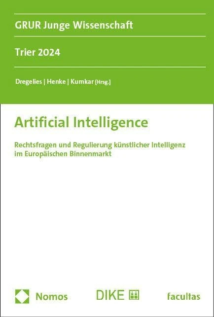 Artificial Intelligence: Rechtsfragen und Regulierung künstlicher Intelligenz im Europäischen Binnenmarkt