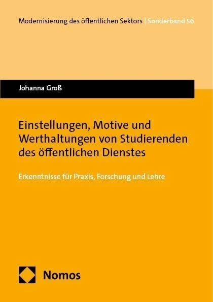 Einstellungen, Motive und Werthaltungen von Studierenden des öffentlichen Dienstes: Erkenntnisse für Praxis, Forschung und Lehre