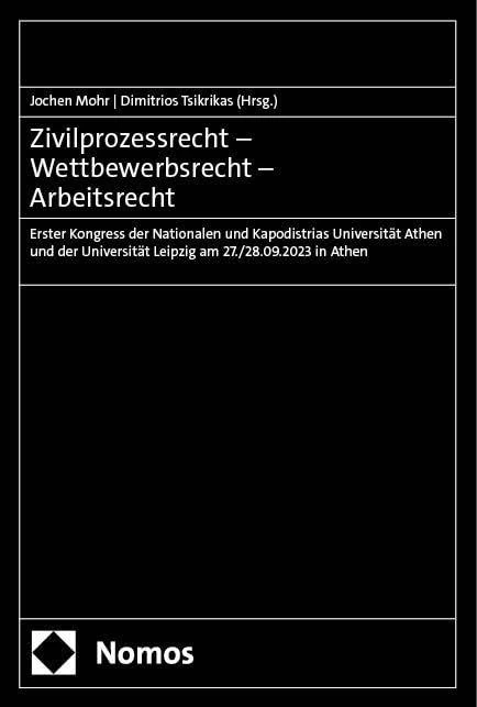 Zivilprozessrecht - Wettbewerbsrecht - Arbeitsrecht: Erster Kongress der Nationalen und Kapodistrias Universität Athen und der Universität Leipzig am 27./28.09.2023 in Athen
