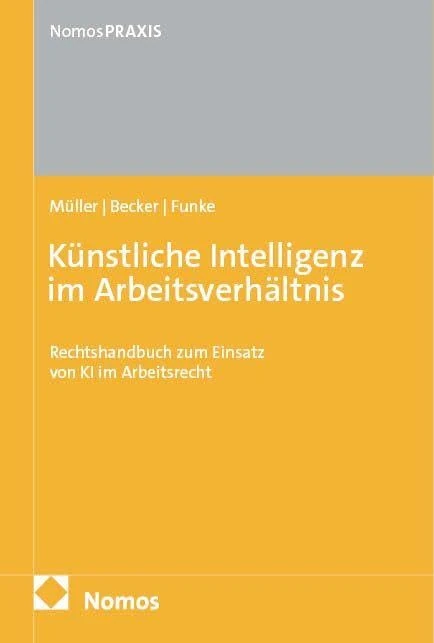 Künstliche Intelligenz im Arbeitsverhältnis: Rechtshandbuch zum Einsatz von KI im Arbeitsrecht