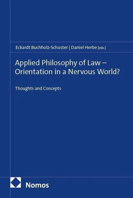 Applied Philosophy of Law - Orientation in a Nervous World?: Thoughts and Concepts - Image 1