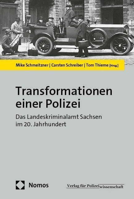 Transformationen einer Polizei: Das Landeskriminalamt Sachsen im 20. Jahrhundert