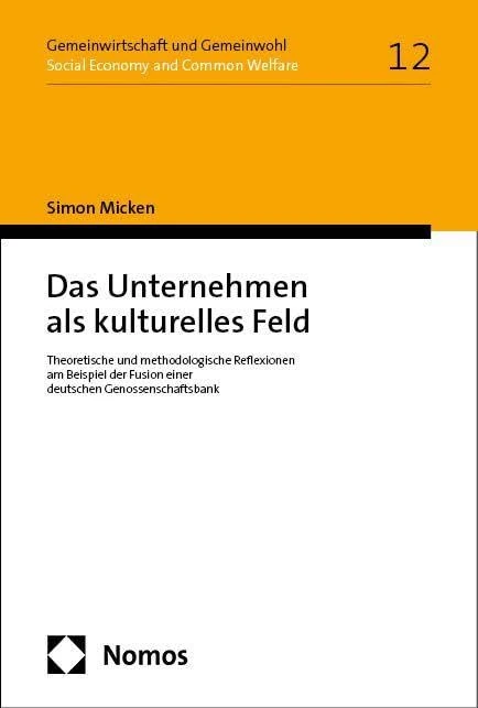 Das Unternehmen als kulturelles Feld: Theoretische und methodologische Reflexionen am Beispiel der Fusion einer deutschen Genossenschaftsbank - Image 1