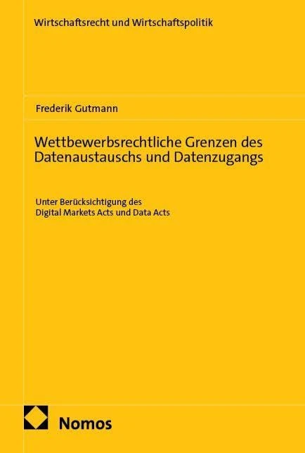 Wettbewerbsrechtliche Grenzen des Datenaustauschs und Datenzugangs: Unter Berücksichtigung des Digital Markets Acts und Data Acts