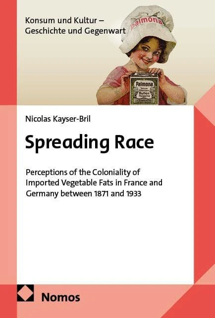 Spreading Race: Perceptions of the Coloniality of Imported Vegetable Fats in France and Germany between 1871 and 1933 - Image 1