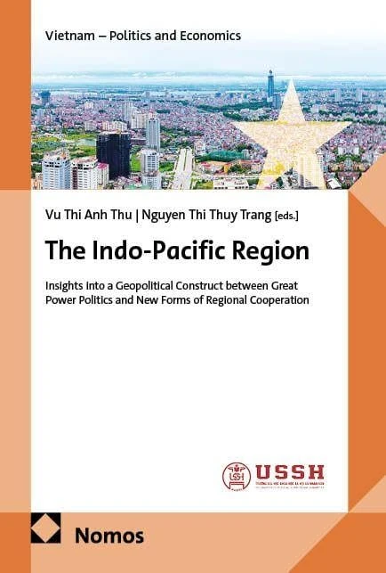 The Indo-Pacific Region: Insights into a Geopolitical Construct between Great Power Politics and New Forms of Regional Cooperation