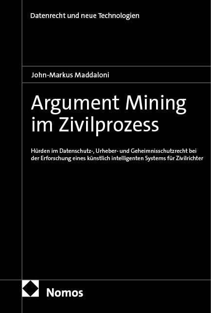Argument Mining im Zivilprozess: Hürden im Datenschutz-, Urheber- und Geheimnisschutzrecht bei der Erforschung eines künstlich intelligenten Systems für Zivilrichter - Image 1