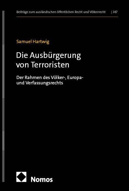 Die Ausbürgerung von Terroristen: Der Rahmen des Völker-, Europa- und Verfassungsrechts