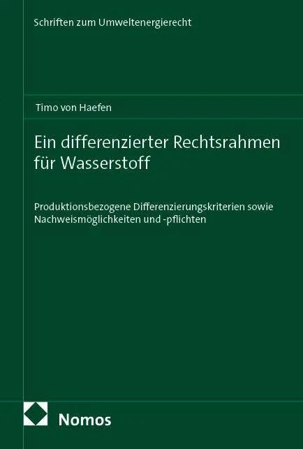 Ein differenzierter Rechtsrahmen für Wasserstoff: Produktionsbezogene Differenzierungskriterien sowie Nachweismöglichkeiten und -pflichten