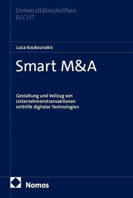 Smart M&A: Gestaltung und Vollzug von Unternehmenstransaktionen mithilfe digitaler Technologien