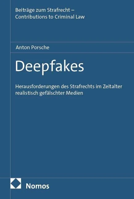 Deepfakes: Herausforderungen des Strafrechts im Zeitalter realistisch gefälschter Medien