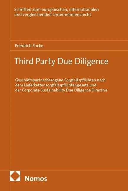 Third Party Due Diligence: Geschäftspartnerbezogene Sorgfaltspflichten nach dem Lieferkettensorgfaltspflichtengesetz und der Corporate Sustainability Due Diligence Directive
