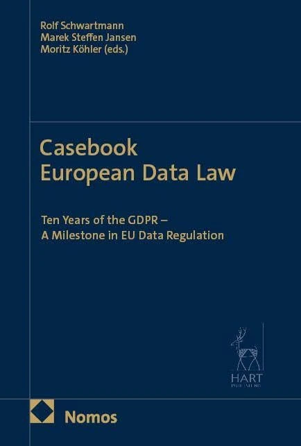 Casebook European Data Law: Ten Years of the GDPR - A Milestone in EU Data Regulation