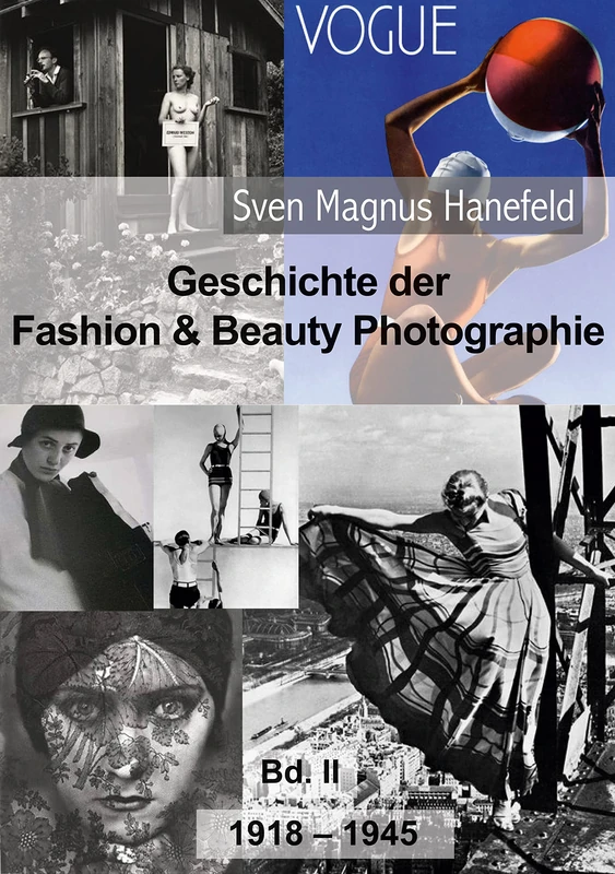 Geschichte der Fashion & Beauty Photographie: 1918-1945, Bd. II