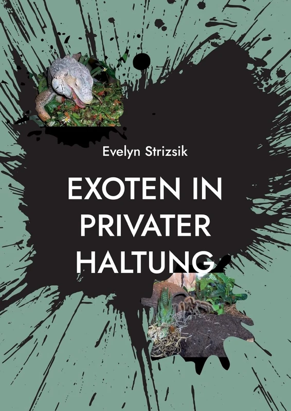Exoten in privater Haltung: Ein Leitfaden für Einsteiger in die Haltung von Echsen, Schlangen, Lurchen & Gliederfüßer. - Image 1