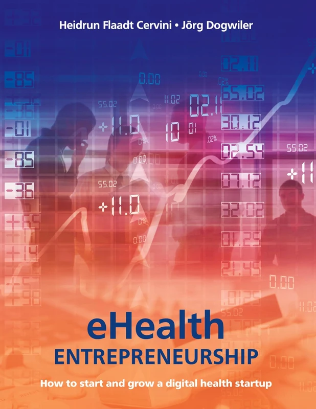 eHealth Entrepreneurship: How to start and grow a digital health startup