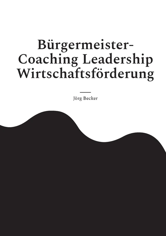Bürgermeister-Coaching Leadership Wirtschaftsförderung: Facettenreiche Standortwelten