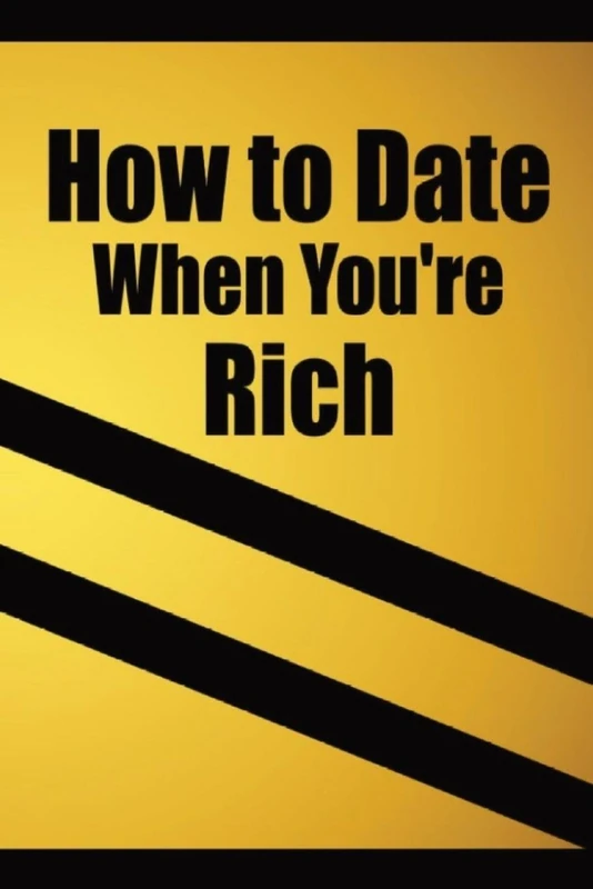 How to date when you're rich: Only for the Rich