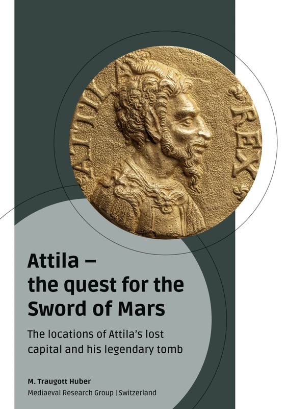 Attila - the quest for the Sword of Mars: The locations of Attila's lost capital and his legendary tomb - Image 1