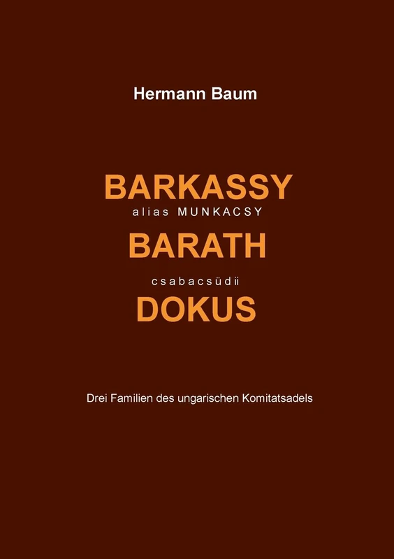 Barkassy alias Munkacsy - Barath - csabacsüdi Dokus: Drei Familien des ungarischen Komitatsadels - Image 1
