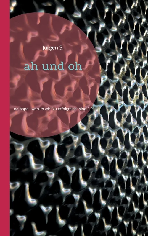 ah und oh: no hope - warum wir "zu erfolgreich" sind 2.0