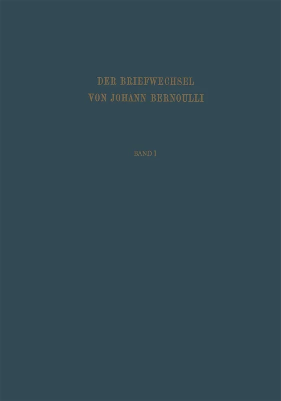Der Briefwechsel von Johann I. Bernoulli: Band 1: Der Briefwechsel mit Jacob Bernoulli, dem Marquis de l'Hôpital u.a.: Vol 1