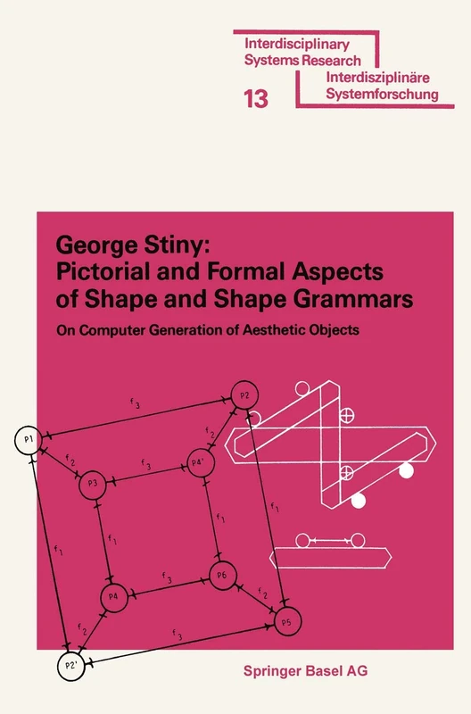 Pictorial and Formal Aspects of Shape and Shape Grammars (Interdisciplinary Systems Research) - Image 1
