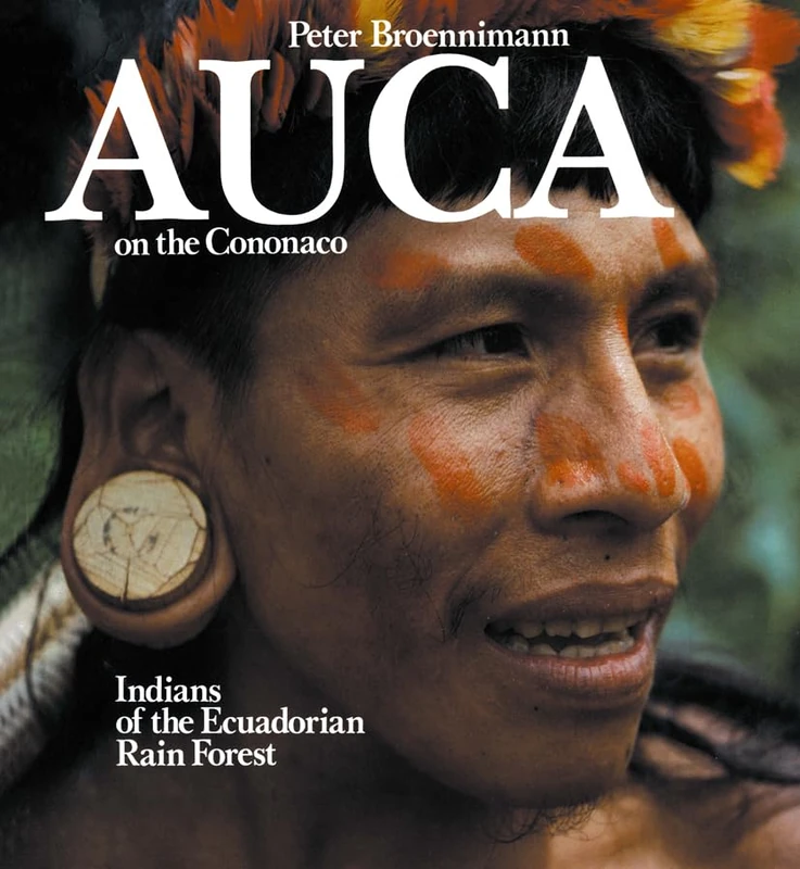Auca on the Cononaco: Indians of the Ecuadorian Rain Forest - Image 1
