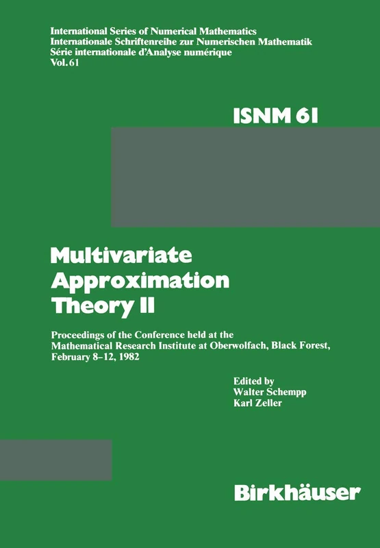 Multivariate Approximation Theory II: Proceedings of the Conference held at the Mathematical Research Institute at Oberwolfach, Black Forest, February ... Series of Numerical Mathematics, 61)