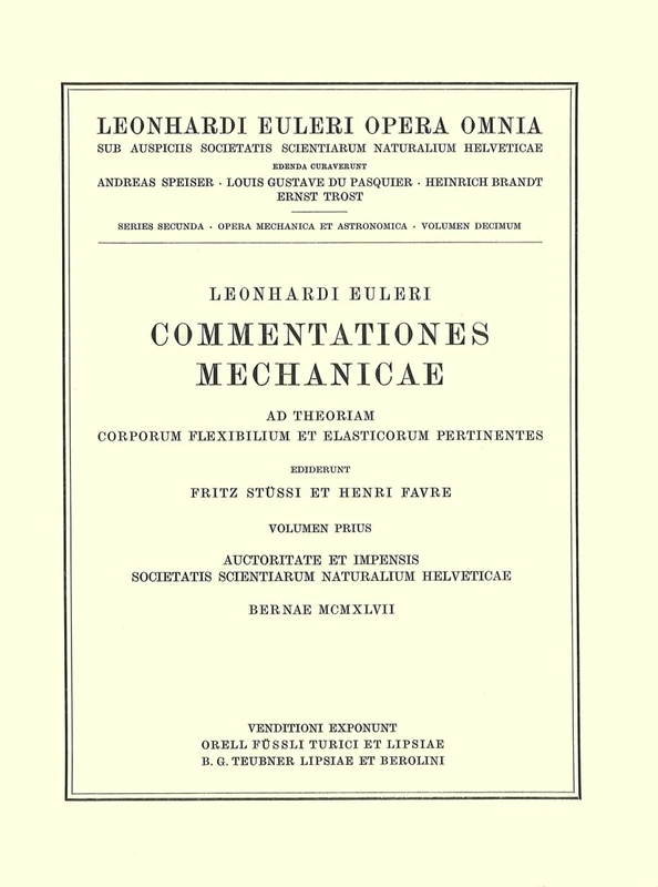 Commentationes mechanicae ad theoriam corporum flexibilium et elasticorum pertinentes 1st part: 2 / 10 (Leonhard Euler, Opera Omnia, 2 / 10)