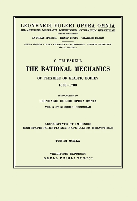 The rational mechanics of flexible or elastic bodies 1638 - 1788: Introduction to Vol. X and XI: 2 / 11,2 (Opera mechanica et astronomica)