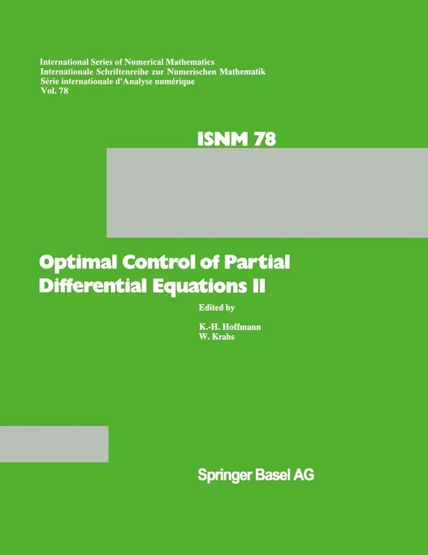 Optimal Control of Partial Differential Equations II: Theory and Applications: Conference held at the Mathematisches Forschungsinstitut, Oberwolfach, ... Series of Numerical Mathematics, 78)