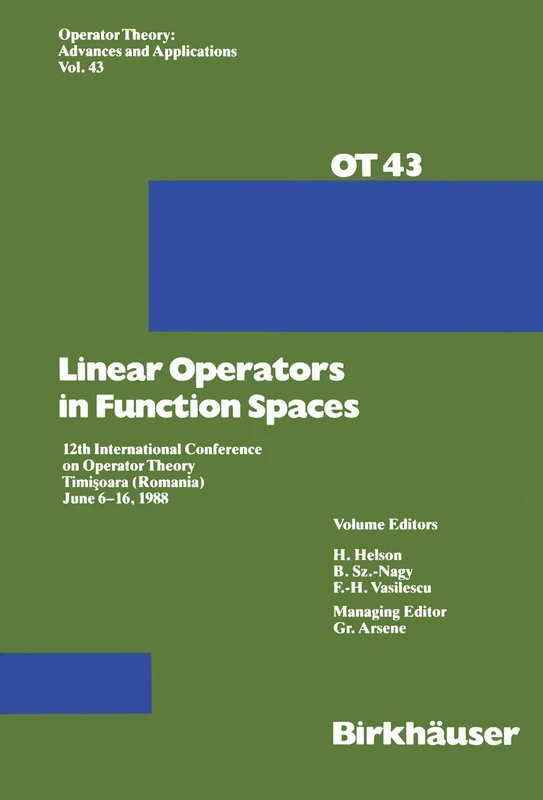 Linear Operators in Function Spaces: 12th International Conference on Operator Theory Timi?oara (Romania) June 6–16, 1988: 43 (Operator Theory: Advances and Applications, 43)