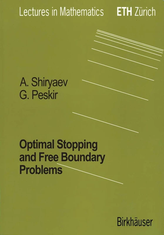 Optimal Stopping and Free-Boundary Problems (Lectures in Mathematics. ETH Zürich)