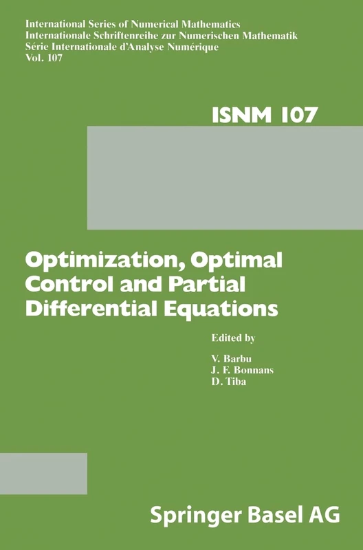 Optimization, Optimal Control and Partial Differential Equations: 1st Franco-Romanian Conference, Iasi, September 7-11, 1992: 107 (International Series of Numerical Mathematics)