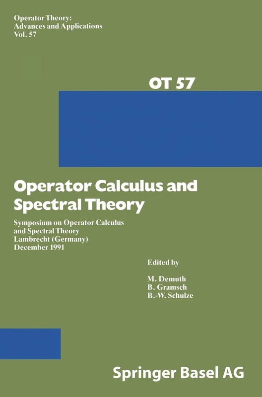 Operator Calculus and Spectral Theory: Symposium on Operator Calculus and Spectral Theory, Lambrecht (Germany), December 1991: 57 (Operator Theory: Advances and Applications)