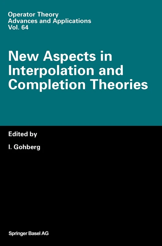 New Aspects in Interpolation and Completion Theories: v. 64 (Operator Theory: Advances and Applications)