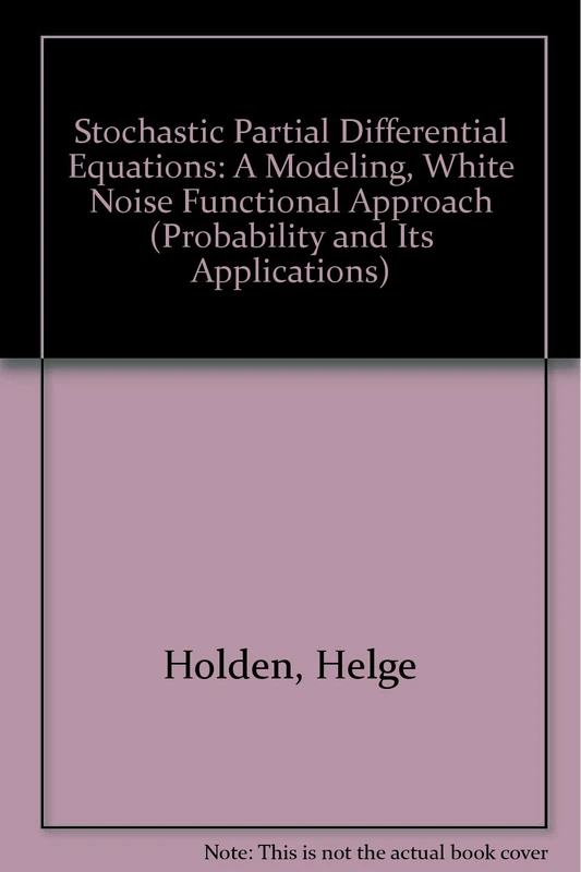 Stochastic Partial Differential Equations: A Modeling, White Noise Functional Approach (Probability and its Applications)