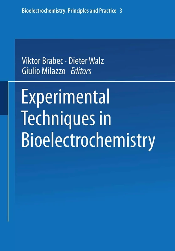 Experimental Techniques in Bioelectrochemistry: v. 3 (Bioelectrochemistry: Principles and Practice)