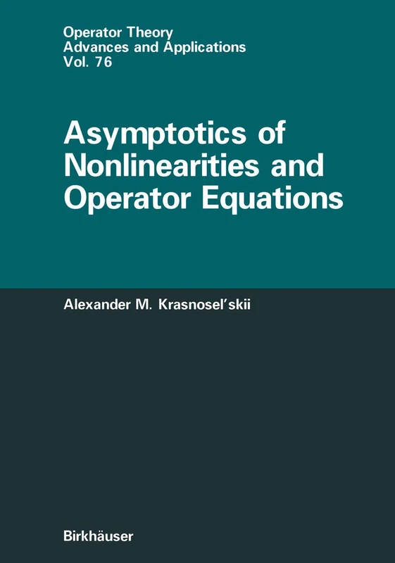 Asymptotics of Nonlinearities and Operator Equations: 76 (Operator Theory: Advances and Applications, 76)