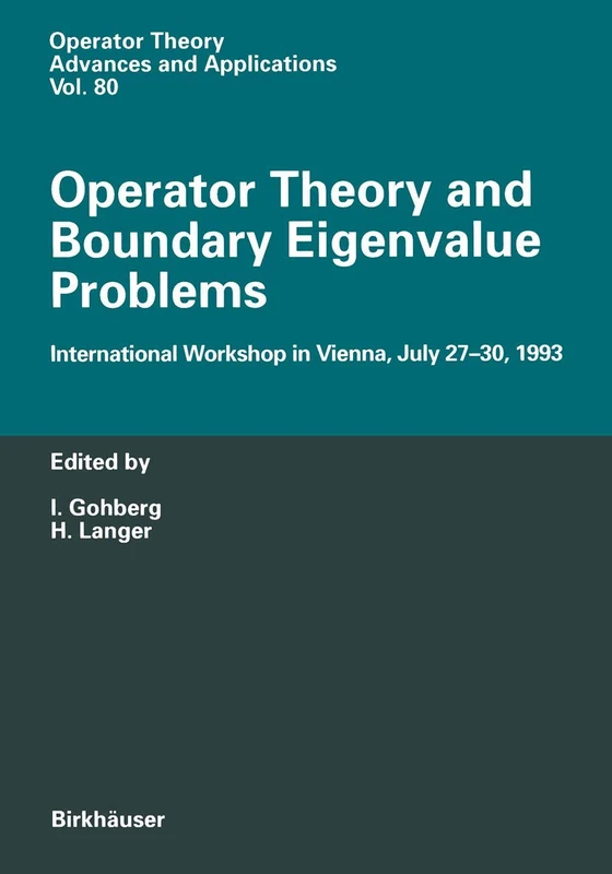 Operator Theory and Boundary Eigenvalue Problems: International Workshop in Vienna, July 27–30, 1993: 80 (Operator Theory: Advances and Applications, 80)