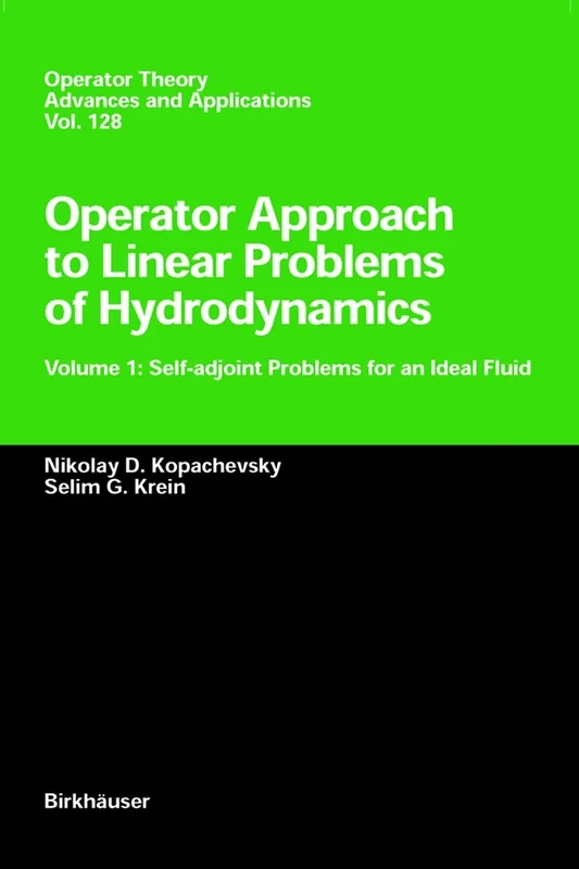 Operator Approach to Linear Problems of Hydrodynamics: Volume 1: Self-adjoint Problems for an Ideal Fluid: 128 (Operator Theory: Advances and Applications, 128)
