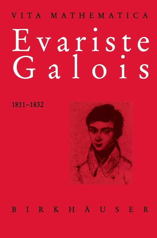 Evariste Galois 1811–1832: 11 (Vita Mathematica, 11)
