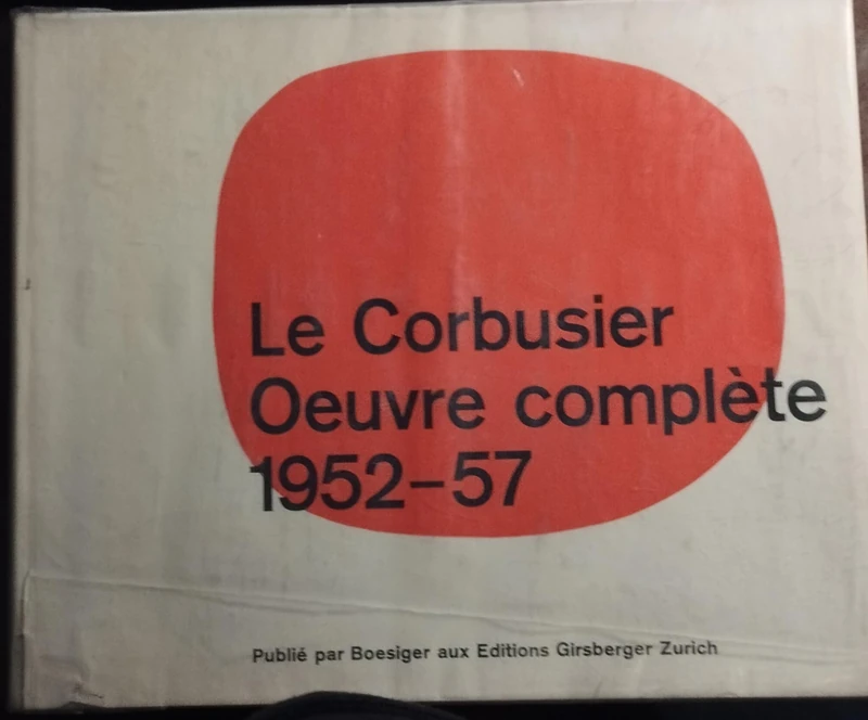 Le Corbusier Et Son Atelier Rue De Sevres 35: 1952-1957 Vol 6 (Le Corbusier): Volume 6: 1952-1957