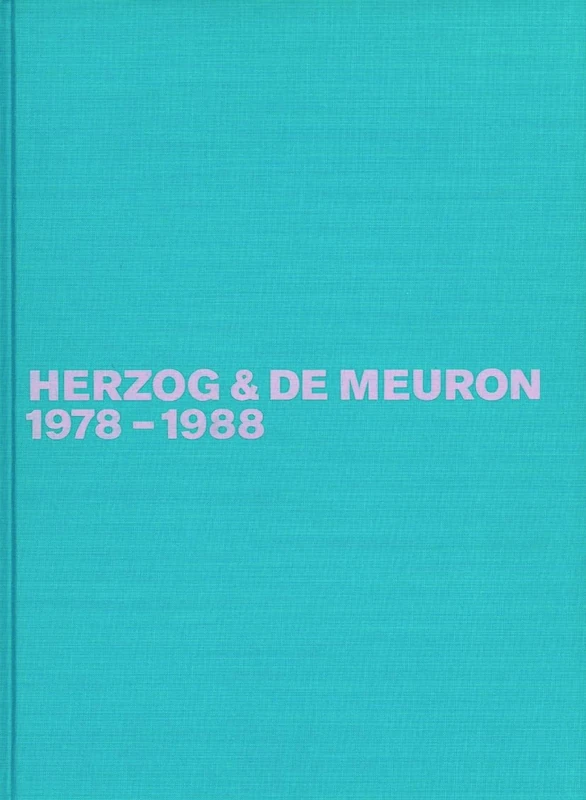 Herzog & de Meuron 1978-1988: The Complete Works: 01