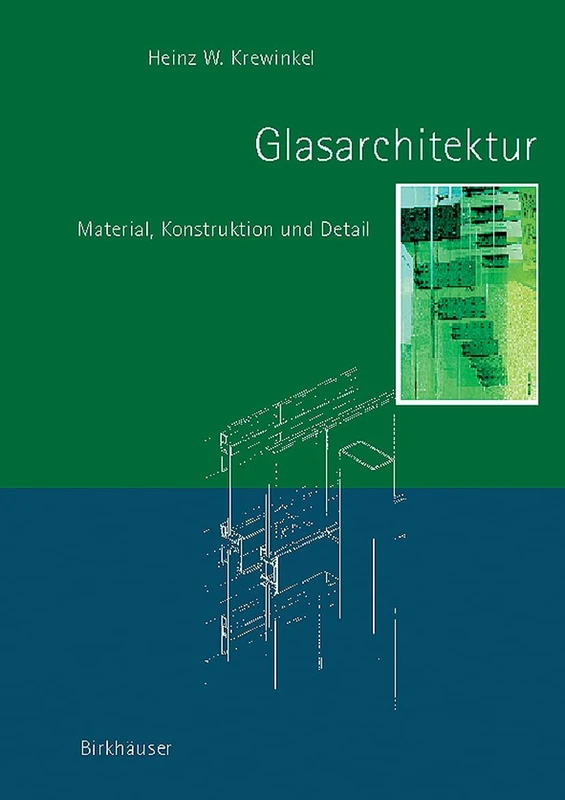Glasarchitektur: Material, Konstruktion Und Detail