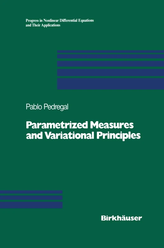 Parametrized Measures and Variational Principles: 30 (Progress in Nonlinear Differential Equations and Their Applications, 30)