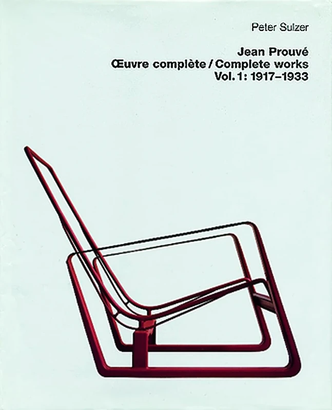 Jean Prouvé Oeuvre complète / Complete Works Vol. 1: Volume 1: 1917–1933 (Jean Prouve Complete Works, 1917-1933)