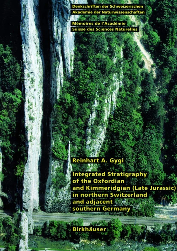 Integrated Stratigraphy of the Oxfordian and Kimmeridgian (Late Jurassic) in Northern Switzerland and Adjacent Southern Germany: 104 (Denkschriften der Schweizerischen Naturforschenden Gesellschaft)
